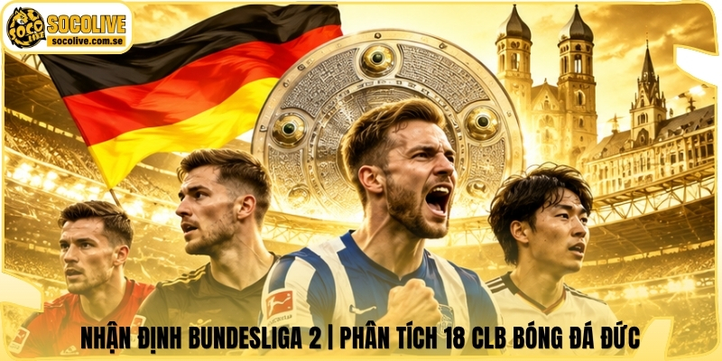 Nhận Định Bundesliga 2 | Phân Tích 18 Clb Bóng Đá Đức 4 Nhận Định Bundesliga 2 | Phân Tích 18 Clb Bóng Đá Đức